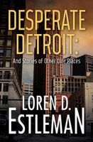 Desperate Detroit and Stories of Other Dire Places