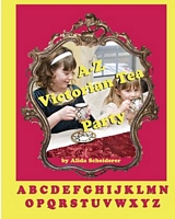 Cover of A-Z Victorian Tea Party Alphabet Book by Alida Scheiderer