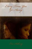 Cover of Every Time You Go Away by Eve Asbury