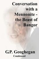 Cover of Conversation with a Mennonite - The Beast of Bangor - Condensed by G.P. Geoghegan