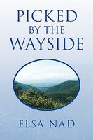 Cover of Picked by the Wayside by Elsa Nad