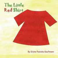 Cover of The Little Red Shirt by Diane Pasieka Kaufmann