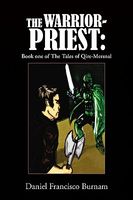 Cover of The Warrior-Priest: Book One of the Tales of Qire-Mersnal by Daniel Francisco Burnam