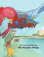 Cover of The Art of Falconry by Piki Nestares Phelps