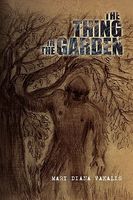 Cover of The Thing in the Garden by Mary Diana Vakalis