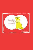 Cover of Alejandro's Giraffe Adventure by J.W. Jones