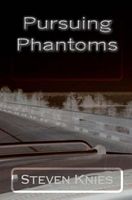 Cover of Pursuing Phantoms by Steven Knies