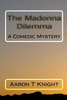 Cover of The Madonna Dilemma by Aaron T. Knight