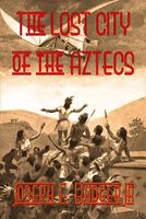 Cover of The Lost City of the Aztecs by Joseph E. Badger Jr.