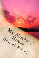 Cover of My Mothers House by Daniel Ndiki