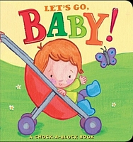 Let's Go, Baby!: A Chock-A-Block Book