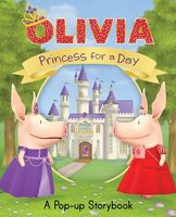 Olivia: Princess for a Day: A Pop-Up Storybook