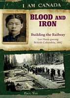Blood and Iron: Building the Railway, Lee Heen-gwong, British Columbia, 1882