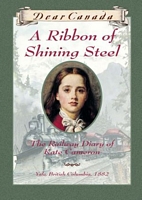 A Ribbon of Shining Steel: The Railway Diary of Kate Cameron, Yale, British Columbia, 1882