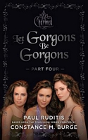 Let Gorgons Be Gorgons Part 4