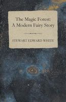 Cover of The Magic Forest by Stewart Edward White
