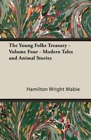 The Young Folks Treasury - Volume Four - Modern Tales and Animal Stories