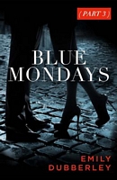 Blue Mondays Part Three