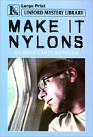 Cover of Make It Nylons by Gordon Landsborough