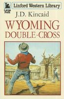 Cover of Wyoming Double-Cross by J.D. Kincaid