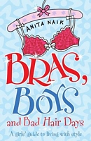 Cover of Bras, Boys and Bad Hair Days by Anita Naik