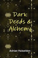 Cover of Dark Deeds & Alchemy by Adrian Haiselden