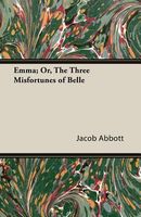 Emma; Or, The Three Misfortunes of Belle