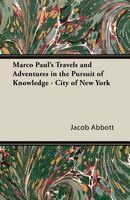 Marco Paul's Travels and Adventures in the Pursuit of Knowledge - City of New York