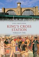 Kings Cross Station Through Time