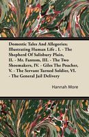 Domestic Tales And Allegories; Illustrating Human Life . I. - The Shepherd Of Salisbury Plain, Ii. - Mr. Fantom, Iii. - The Two