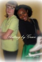Cover of Skating by Grace by Allison Nyssens