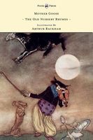 Cover of Mother Goose - The Old Nursery Rhymes Illustrated By Arthur Rackham by Arthur Rackham
