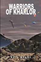 Cover of Warriors of Kharlor by Eric Brady