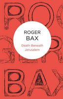 Cover of Death Beneath Jerusalem by Roger Bax