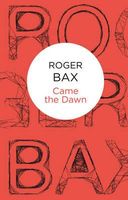 Cover of Came the Dawn by Roger Bax