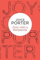 Cover of Only with a Bargepole by Joyce Porter