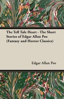 The Tell Tale Heart - The Short Stories Of Edgar Allan Poe