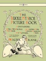 Buckle My Shoe Picture Book - Containing One, Two, Buckle My Shoe, A Gaping-Wide-Mouth-Waddling Frog, My Mother