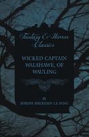 Wicked Captain Walshawe, of Wauling