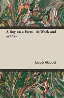 A Boy on a Farm - At Work and at Play