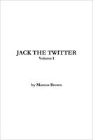 Cover of Jack the Twitter by Marcus Brown