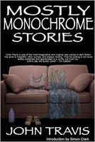 Cover of Mostly Monochrome Stories by John Travis