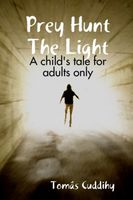 Cover of Prey Hunt the Light: A Child's Tale for Adults Only by Tom's Cuddihy
