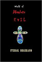 Cover of World of Absolute Evil by Itzhak Begerano