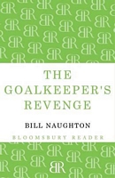 Cover of The Goalkeeper's Revenge by Bill Naughton