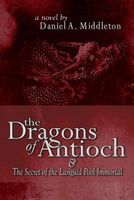 Cover of The Dragons of Antioch by Daniel A. Middleton