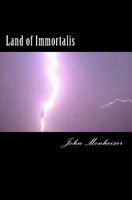 Cover of Land of Immortalis by John Monheiser
