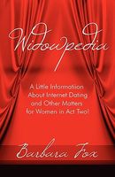 Cover of Widowpedia: A Little Information about Internet Dating and Other Matters for Women in Act Two! by Barbara Fox