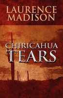 Cover of Chiricahua Tears by Laurence Madison