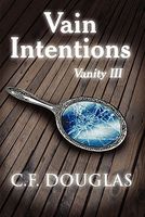 Cover of Vain Intentions: Vanity III by C.F. Douglas